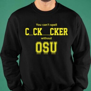 You cant spell cocksucker without OSU shirt