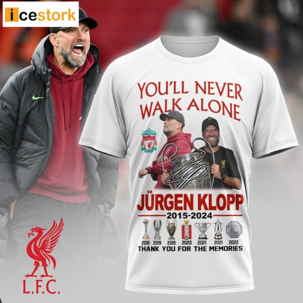 You’ll Never Walk Alone Jurgen Klopp Thank You For The Memories Shirt
