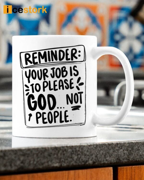 Your Job Is To Please God Not People Coffee Mug