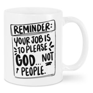 Your Job Is To Please God Not People Coffee Mug