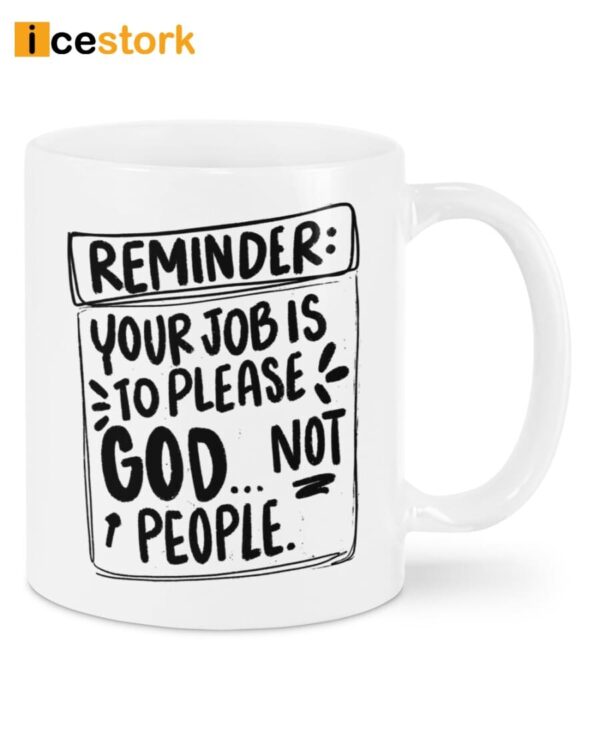 Your Job Is To Please God Not People Coffee Mug
