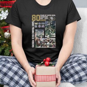 49ers 80 Years Of Super Bowl Champions 1944 2024 Shirt