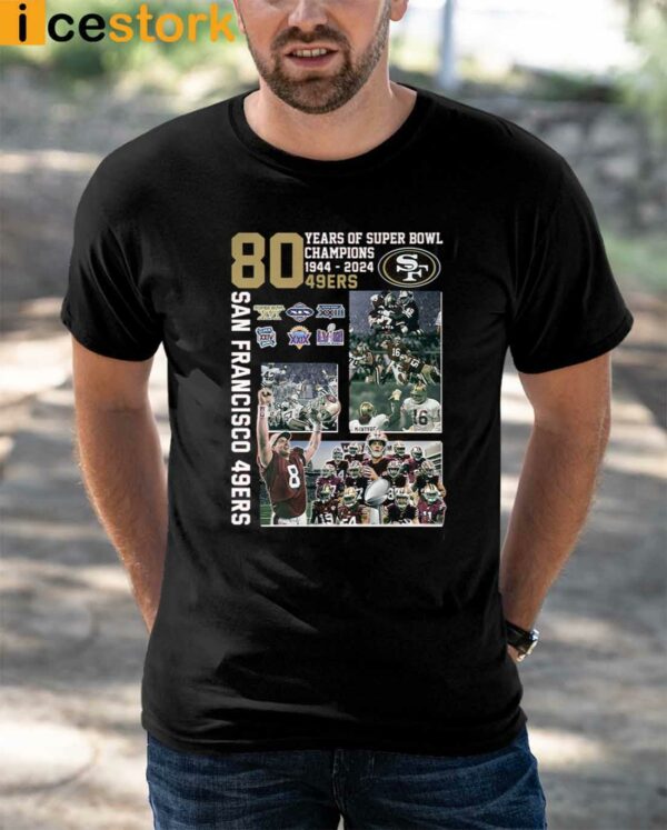 49ers 80 Years Of Super Bowl Champions 1944 2024 Shirt
