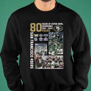 49ers 80 Years Of Super Bowl Champions 1944 2024 Shirt