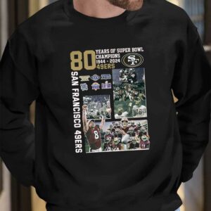 49ers 80 Years Of Super Bowl Champions 1944 2024 Shirt