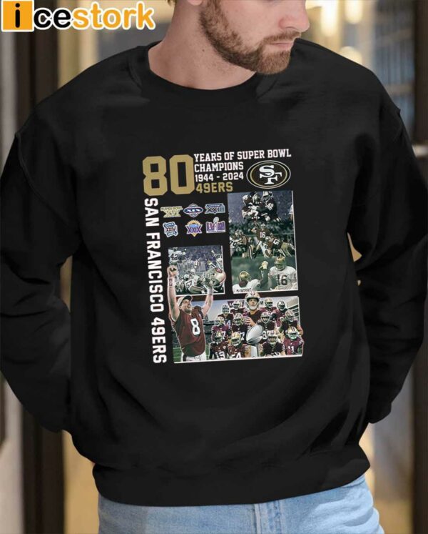 49ers 80 Years Of Super Bowl Champions 1944 2024 Shirt
