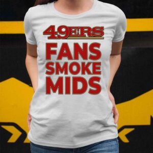 49ers Fans Smoke Mids Shirt