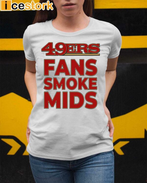 49ers Fans Smoke Mids Shirt