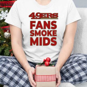 49ers Fans Smoke Mids Shirt