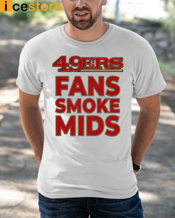 49ers Fans Smoke Mids Shirt