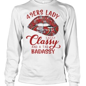 49ers Lady Sassy Classy And A Tad Badassy Shirt