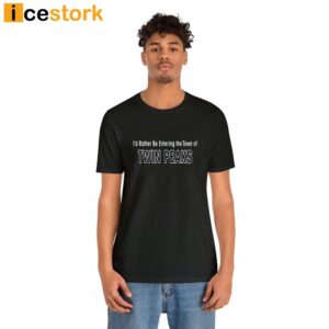 Aaron Cohen I'd Rather Be Entering The Town Of Twin Peaks Shirt