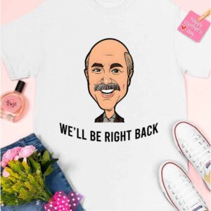 Adam Ray We'll Be Right Back Shirt 5 9