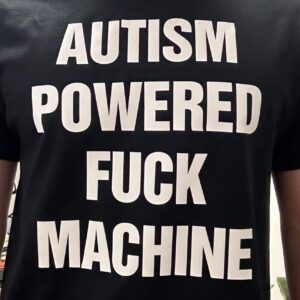 Autism Powered Fuck Machine Shirt