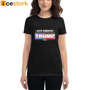 Auto Workers For Trump 2024 Shirt