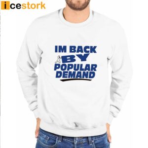 Banter Baby Store I'm Back By Popular Demand Shirt