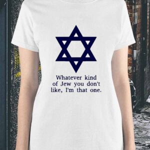 Ben Gold Whatever Kind Of Jew You Don’t Like I’m That One Shirt