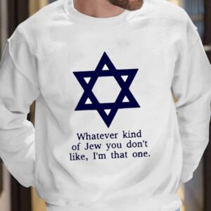 Ben Gold Whatever Kind Of Jew You Don’t Like I’m That One Shirt