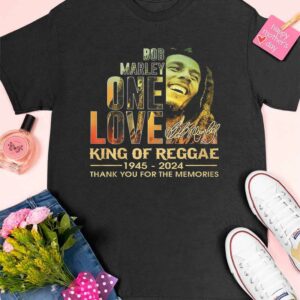 Bob Marley One Love King Of Reggae 1945 2024 Thank You For The Memories shirt