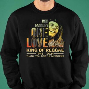 Bob Marley One Love King Of Reggae 1945 2024 Thank You For The Memories shirt