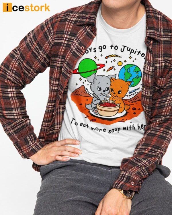 Boys Go To Jupiter To Eat More Soup With Her Shirt