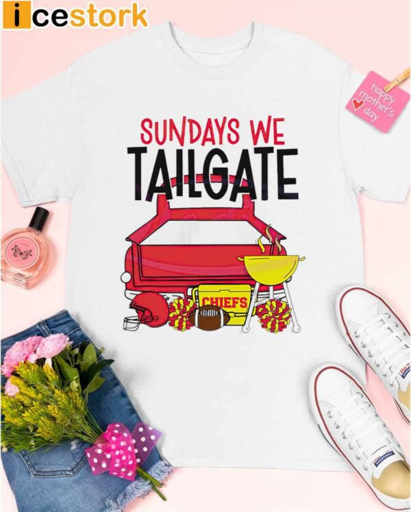 Chiefs Sundays We Tailgate Shirt