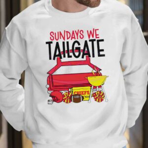 Chiefs Sundays We Tailgate Shirt