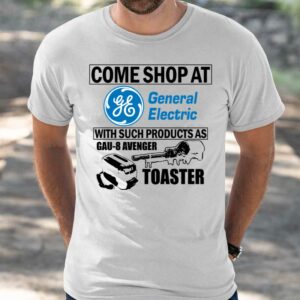 Come Shop At General Electric With Such Products As Gau 8 Avenger Toaster Shirt