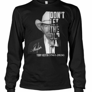 Don't Let The Old Man In Toby Keith Shirt