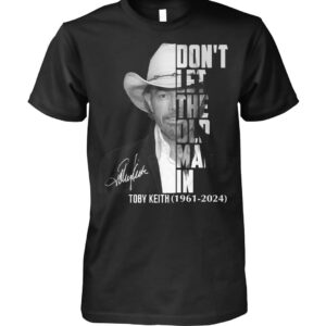 Don't Let The Old Man In Toby Keith Shirt
