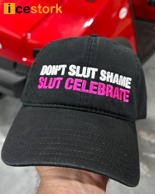 Don’t Slut Shame Slut Celebrate Hat