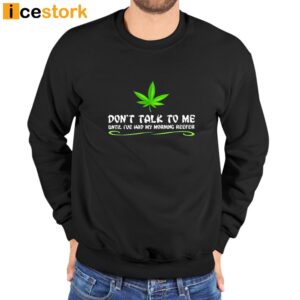 Dont Talk To Me Until Ive Had My Morning Reefer Shirt