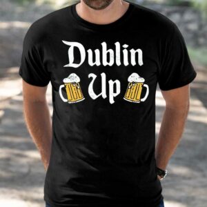 Dublin up St Patrick's Day Shirt
