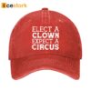 Elect A Clown Expect A Circus Cap