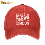 Elect A Clown Expect A Circus Cap