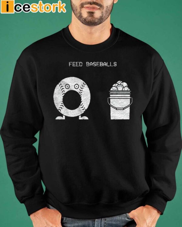 Feed Baseballs Shirt