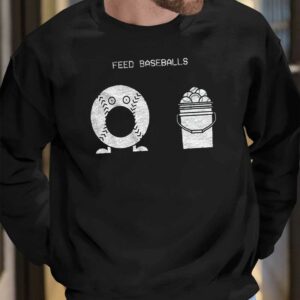 Feed Baseballs Shirt