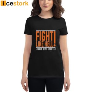 Fight Like Hell Louder With Crowder Funny Shirt