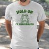 Frog Hold On I’m Overstimulated Shirt