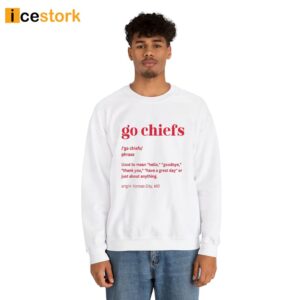 Go Chiefs Definition Kansas City Sweatshirt