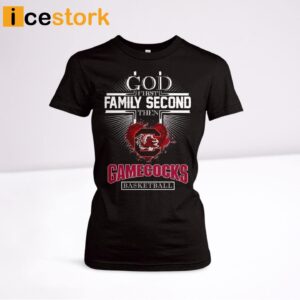 God First Family Second Then Gamecocks Basketball Shirt