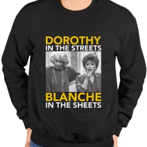 Golden Girls Dorothy In The Streets Blanche In the Sheets Shirt