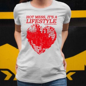 Hot Mess It's A Lifestyle Hot Mess With Alix Earle Shirt