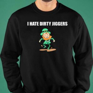 I Hate Dirty Jiggers Shirt