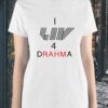 I Liv 4 Drahma T-Shirt