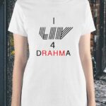 I Liv 4 Drahma T-Shirt