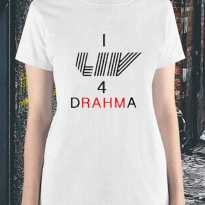 I Liv 4 Drahma T Shirt