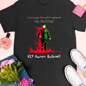 I Will No Longer Be Complicit In Genocide Free Palestine Rip Aaron Bushnell Shirt 5 10