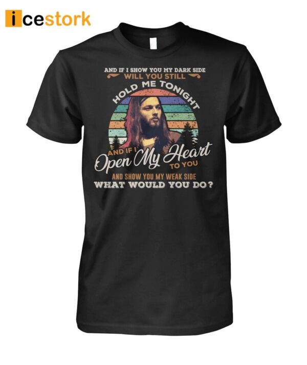 If I Show you My Dark Side Will You Still Hold Me Tonight Shirt