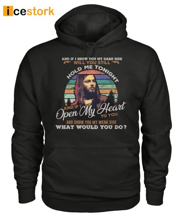 If I Show you My Dark Side Will You Still Hold Me Tonight Shirt